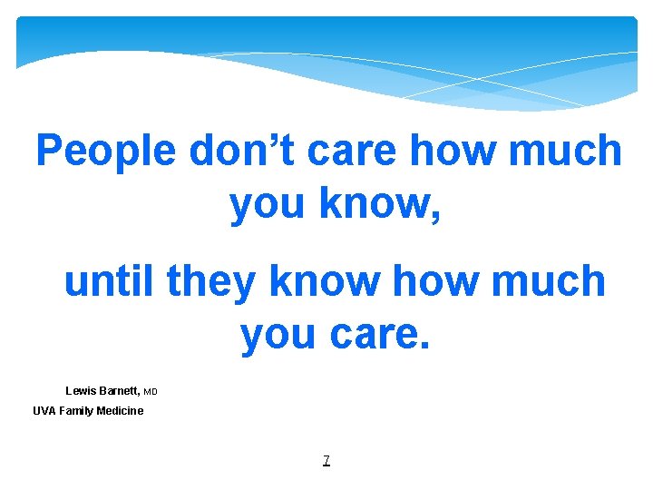 People don’t care how much you know, until they know how much you care.