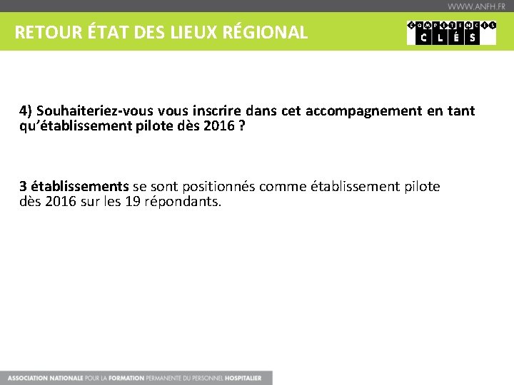 RETOUR ÉTAT DES LIEUX RÉGIONAL 4) Souhaiteriez-vous inscrire dans cet accompagnement en tant qu’établissement