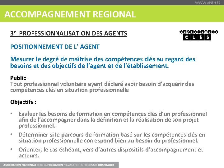 ACCOMPAGNEMENT REGIONAL 3° PROFESSIONNALISATION DES AGENTS POSITIONNEMENT DE L’ AGENT Mesurer le degré de