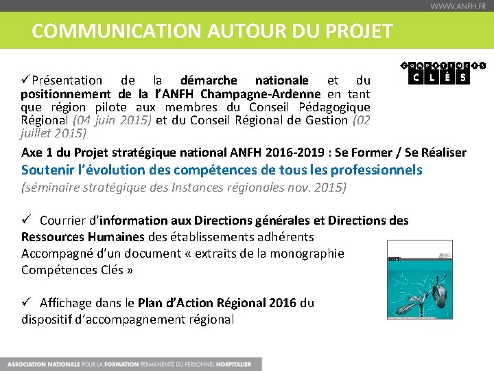 COMMUNICATION AUTOUR DU PROJET üPrésentation de la démarche nationale et du positionnement de la