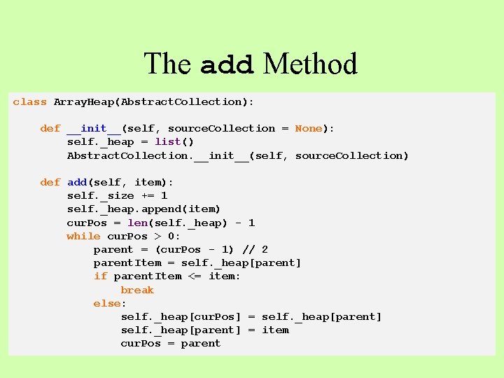 The add Method class Array. Heap(Abstract. Collection): def __init__(self, source. Collection = None): self.