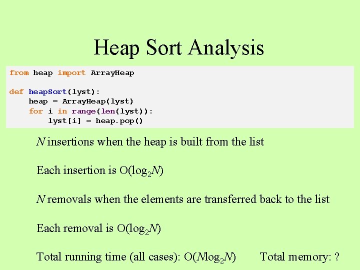 Heap Sort Analysis from heap import Array. Heap def heap. Sort(lyst): heap = Array.