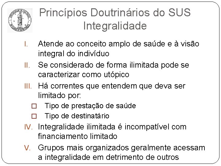 Princípios Doutrinários do SUS Integralidade Atende ao conceito amplo de saúde e à visão
