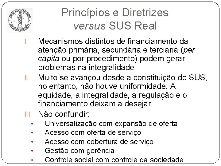Princípios e Diretrizes versus SUS Real Mecanismos distintos de financiamento da atenção primária, secundária