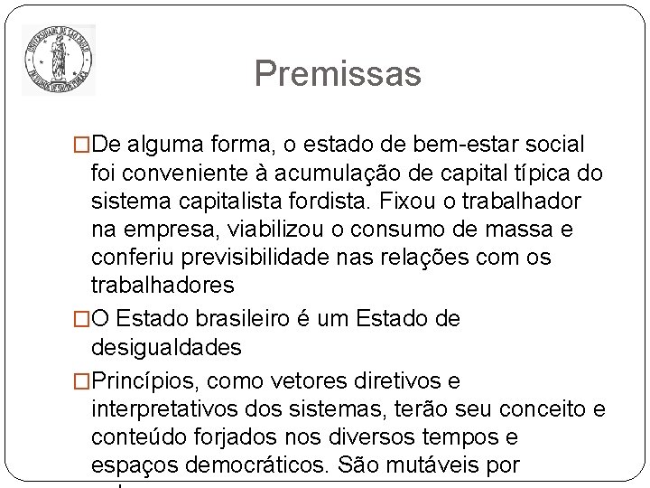 Premissas �De alguma forma, o estado de bem-estar social foi conveniente à acumulação de