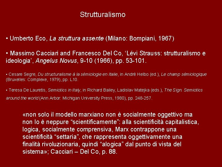 Strutturalismo • Umberto Eco, La struttura assente (Milano: Bompiani, 1967) • Massimo Cacciari and