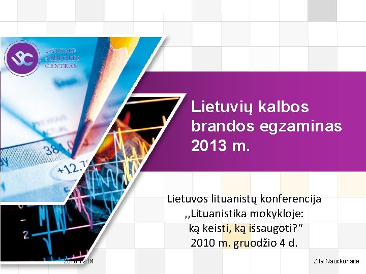 LOGO Lietuvių kalbos brandos egzaminas 2013 m. Lietuvos lituanistų konferencija , , Lituanistika mokykloje: