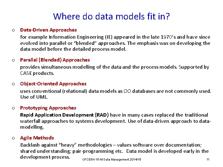 Where do data models fit in? o Data-Driven Approaches for example Information Engineering (IE) Where do data models fit in? o Data-Driven Approaches for example Information Engineering (IE)