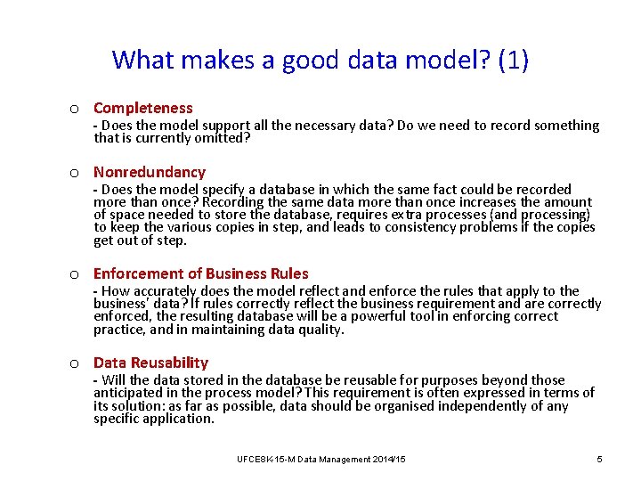 What makes a good data model? (1) o Completeness - Does the model support What makes a good data model? (1) o Completeness - Does the model support