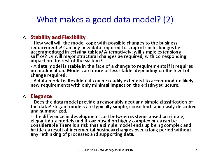 What makes a good data model? (2) o Stability and Flexibility - How well What makes a good data model? (2) o Stability and Flexibility - How well