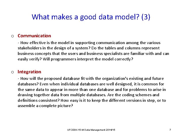 What makes a good data model? (3) o Communication How effective is the model What makes a good data model? (3) o Communication How effective is the model