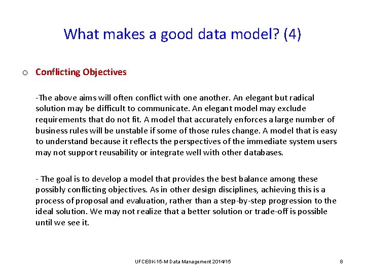 What makes a good data model? (4) o Conflicting Objectives The above aims will What makes a good data model? (4) o Conflicting Objectives The above aims will