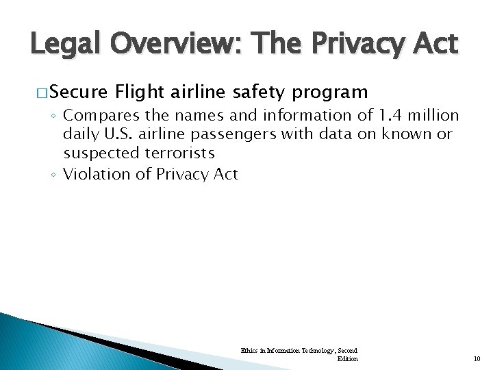 Legal Overview: The Privacy Act � Secure Flight airline safety program ◦ Compares the