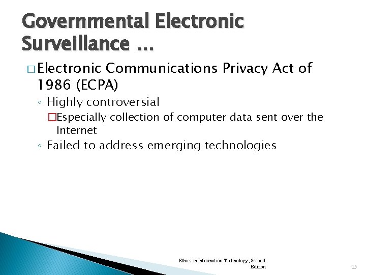 Governmental Electronic Surveillance … � Electronic Communications Privacy Act of 1986 (ECPA) ◦ Highly