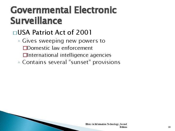 Governmental Electronic Surveillance � USA Patriot Act of 2001 ◦ Gives sweeping new powers