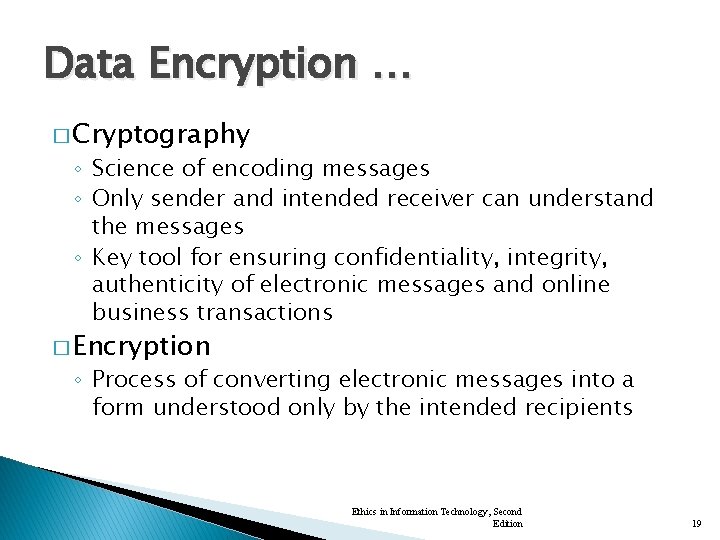 Data Encryption … � Cryptography ◦ Science of encoding messages ◦ Only sender and