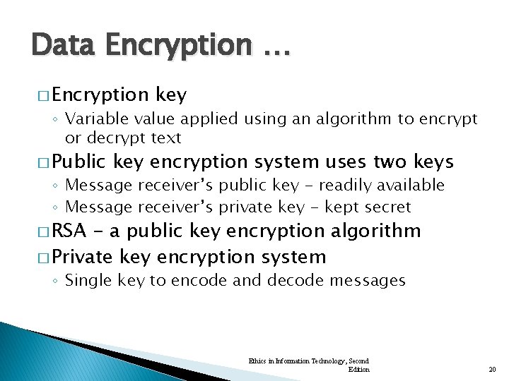 Data Encryption … � Encryption key ◦ Variable value applied using an algorithm to