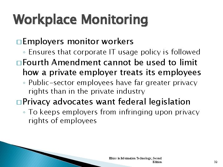 Workplace Monitoring � Employers monitor workers ◦ Ensures that corporate IT usage policy is