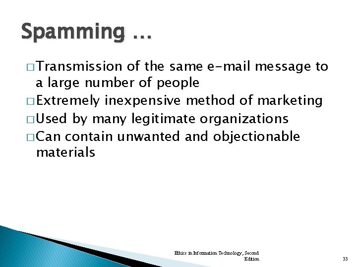 Spamming … � Transmission of the same e-mail message to a large number of