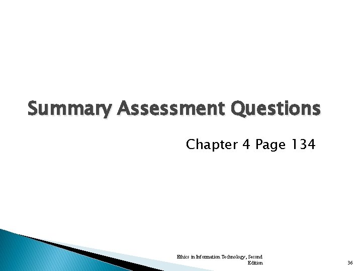 Summary Assessment Questions Chapter 4 Page 134 Ethics in Information Technology, Second Edition 36