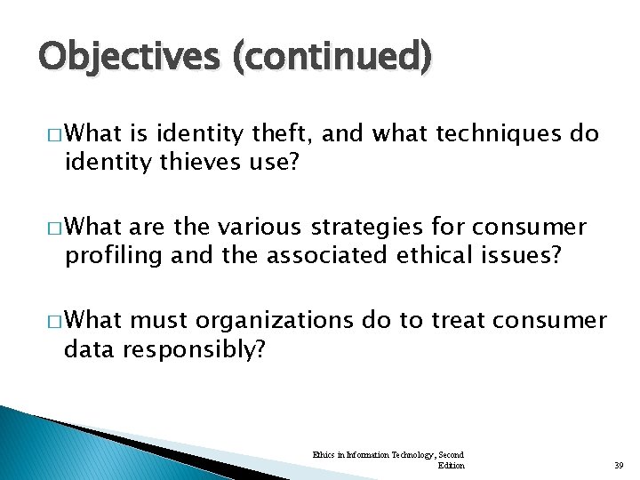 Objectives (continued) � What is identity theft, and what techniques do identity thieves use?