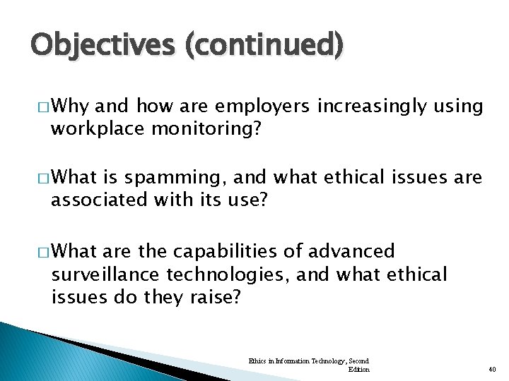 Objectives (continued) � Why and how are employers increasingly using workplace monitoring? � What