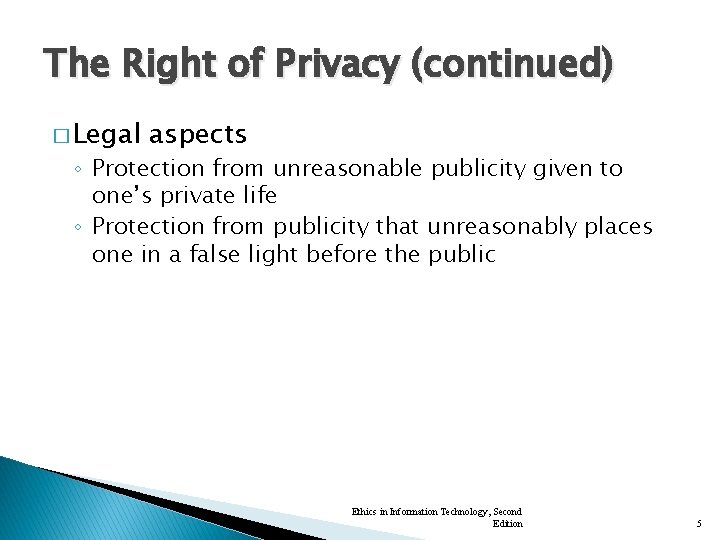 The Right of Privacy (continued) � Legal aspects ◦ Protection from unreasonable publicity given