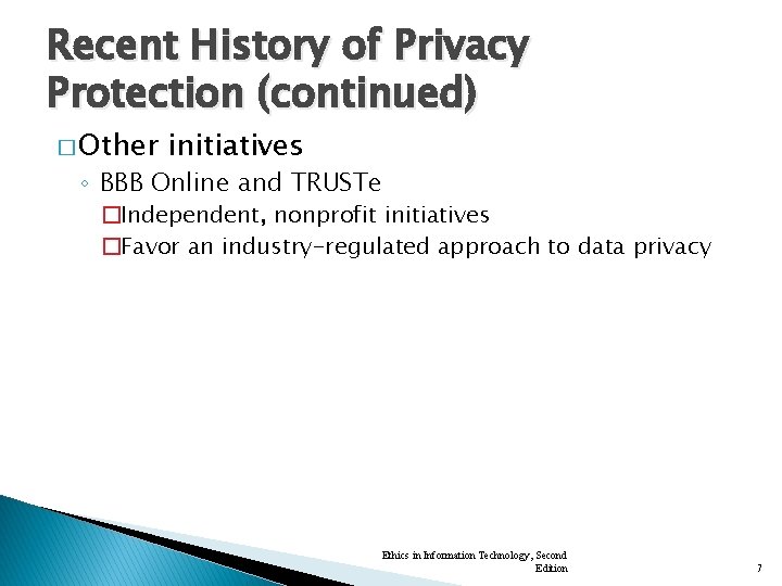 Recent History of Privacy Protection (continued) � Other initiatives ◦ BBB Online and TRUSTe
