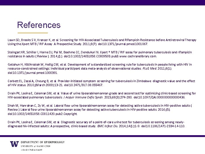 References Lawn SD, Brooks S V, Kranzer K, et al. Screening for HIV-Associated Tuberculosis