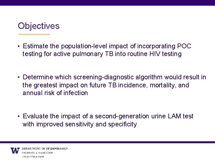 Objectives • Estimate the population-level impact of incorporating POC testing for active pulmonary TB