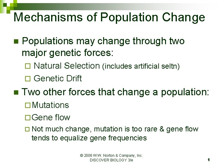 Mechanisms of Population Change n Populations may change through two major genetic forces: Natural