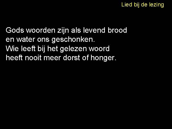 Lied bij de lezing Gods woorden zijn als levend brood en water ons geschonken.