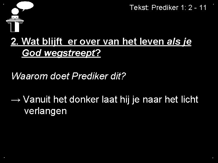 . Tekst: Prediker 1: 2 - 11 . 2. Wat blijft er over van