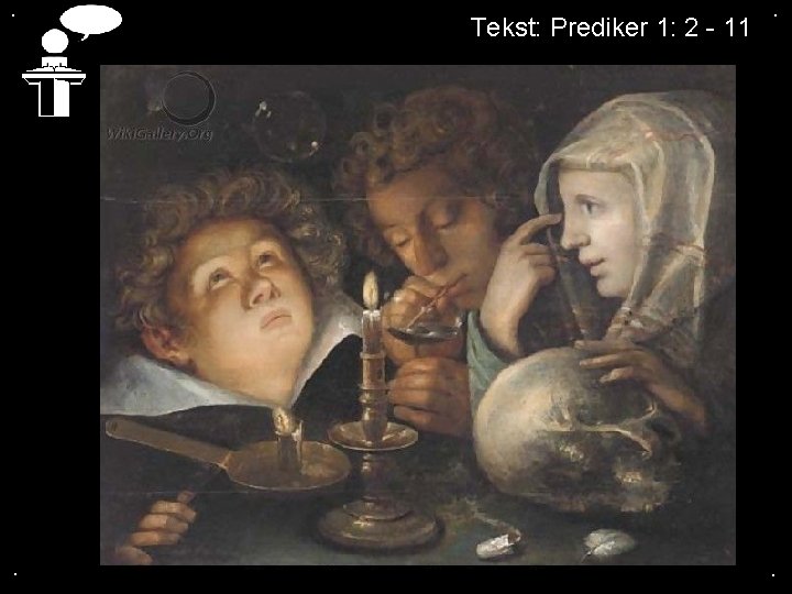 . . Tekst: Prediker 1: 2 - 11 . . 