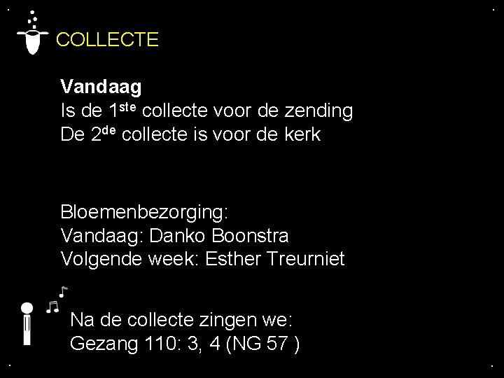 . . COLLECTE Vandaag Is de 1 ste collecte voor de zending De 2