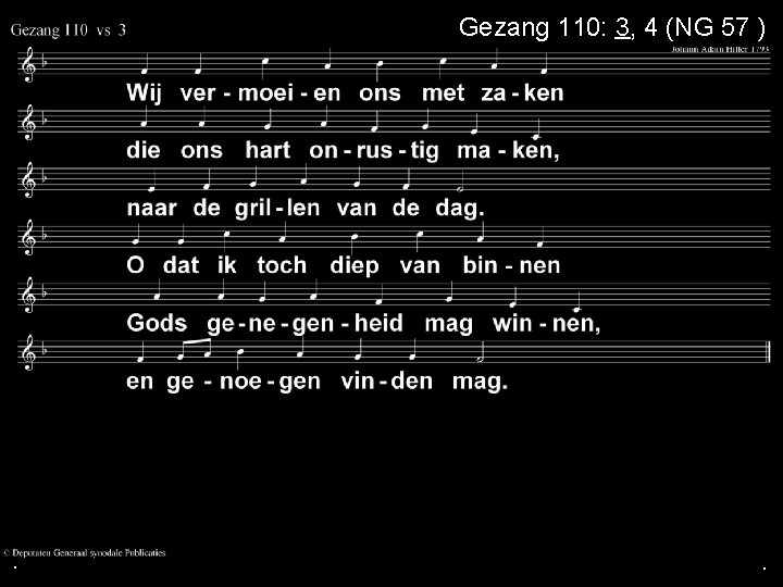 . Gezang 110: 3, 4 (NG 57 ) . . 