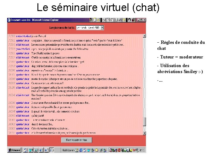 Le séminaire virtuel (chat) - Régles de conduite du chat - Tuteur = moderateur Le séminaire virtuel (chat) - Régles de conduite du chat - Tuteur = moderateur