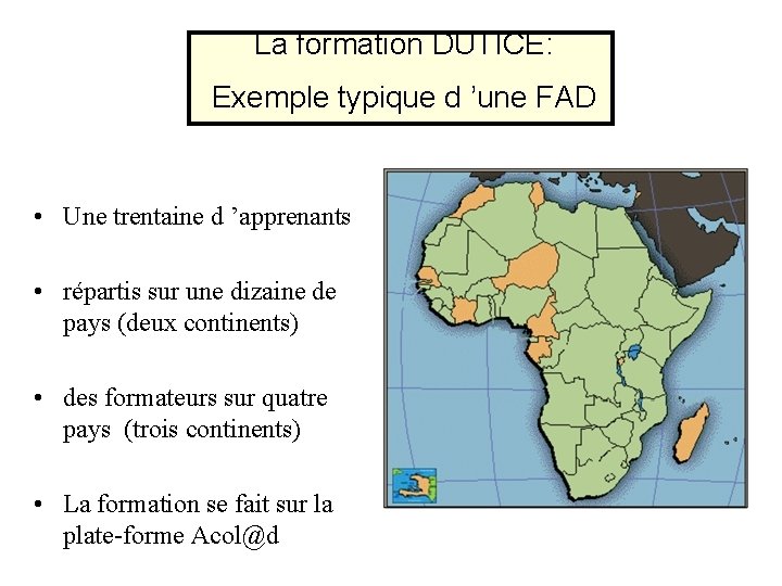 La formation DUTICE: Exemple typique d ’une FAD • Une trentaine d ’apprenants •