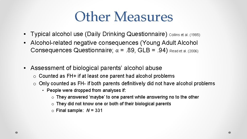 Other Measures • Typical alcohol use (Daily Drinking Questionnaire) Collins et al. (1985) •