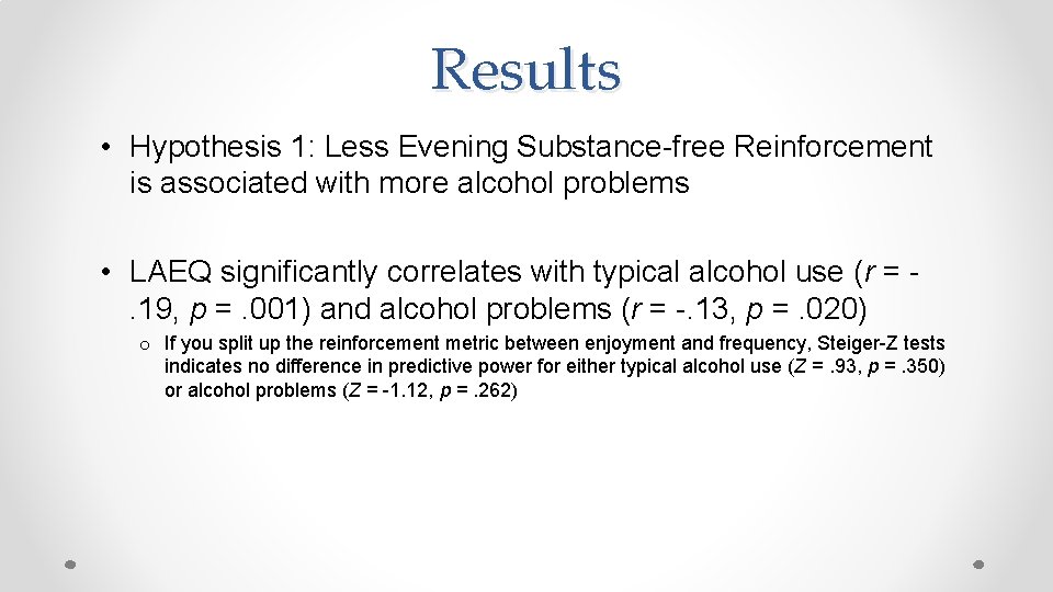 Results • Hypothesis 1: Less Evening Substance-free Reinforcement is associated with more alcohol problems