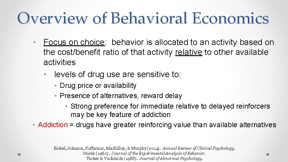 Overview of Behavioral Economics • Focus on choice: behavior is allocated to an activity