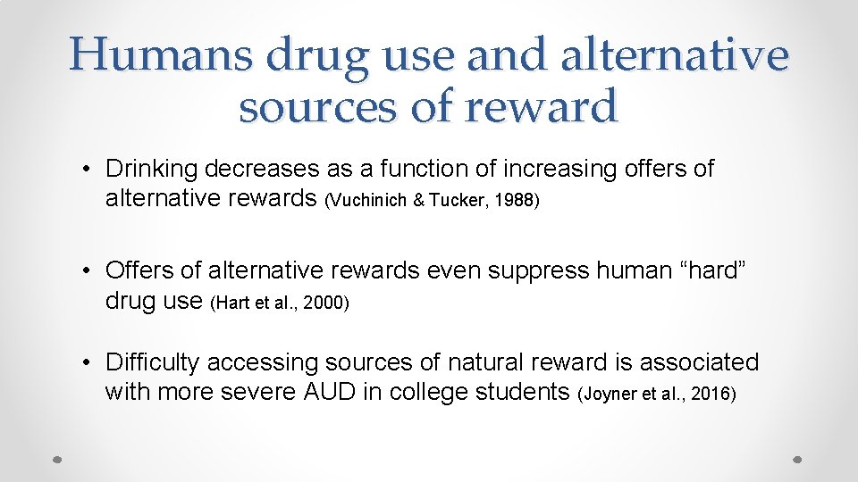 Humans drug use and alternative sources of reward • Drinking decreases as a function