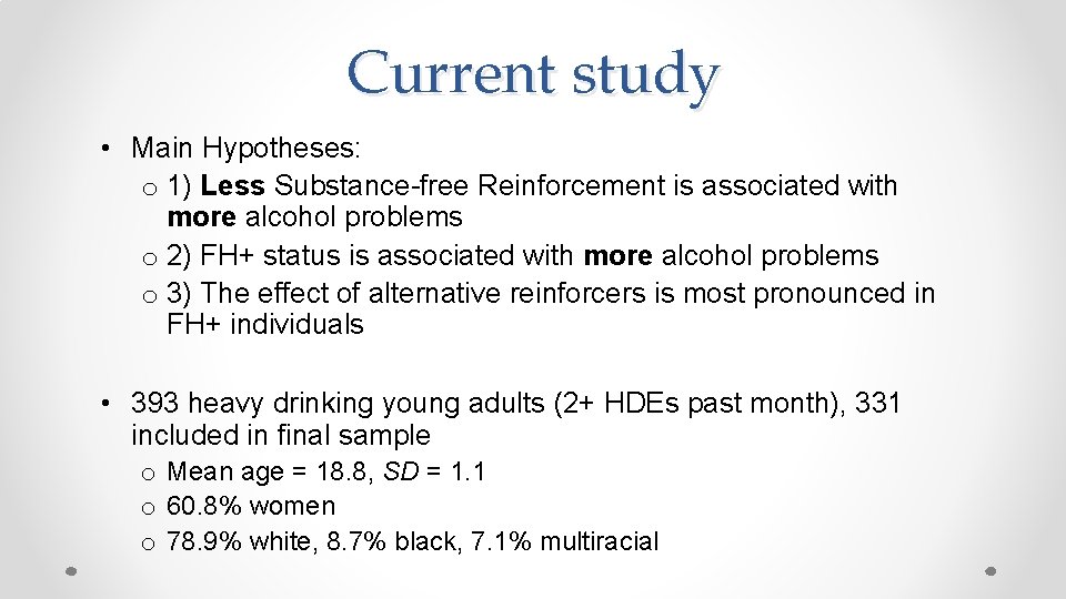 Current study • Main Hypotheses: o 1) Less Substance-free Reinforcement is associated with more