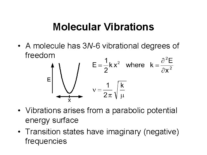Molecular Vibrations • A molecule has 3 N-6 vibrational degrees of freedom • Vibrations Molecular Vibrations • A molecule has 3 N-6 vibrational degrees of freedom • Vibrations
