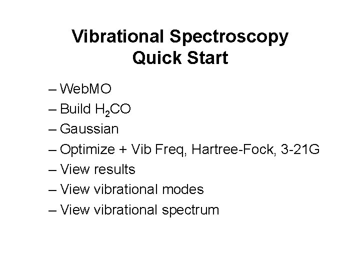 Vibrational Spectroscopy Quick Start – Web. MO – Build H 2 CO – Gaussian Vibrational Spectroscopy Quick Start – Web. MO – Build H 2 CO – Gaussian