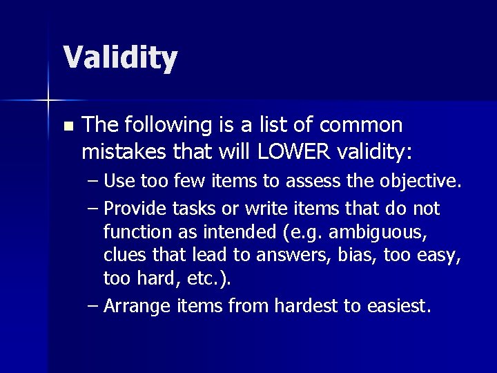 Validity n The following is a list of common mistakes that will LOWER validity: