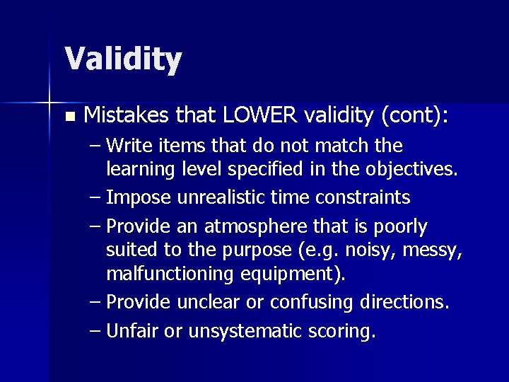 Validity n Mistakes that LOWER validity (cont): – Write items that do not match