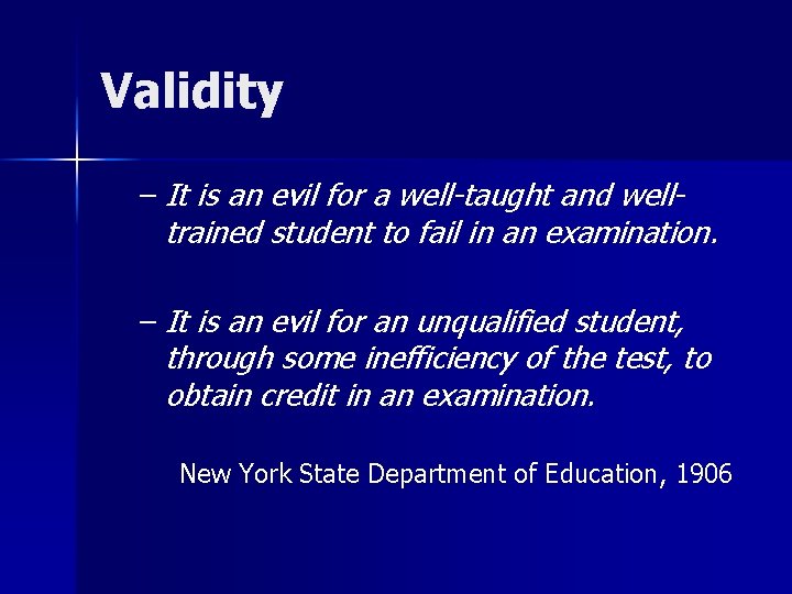 Validity – It is an evil for a well-taught and welltrained student to fail