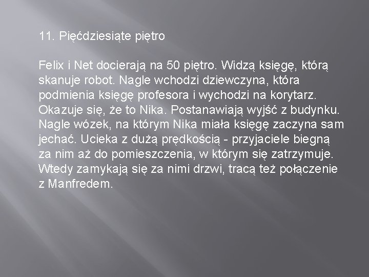 11. Pięćdziesiąte piętro Felix i Net docierają na 50 piętro. Widzą księgę, którą skanuje