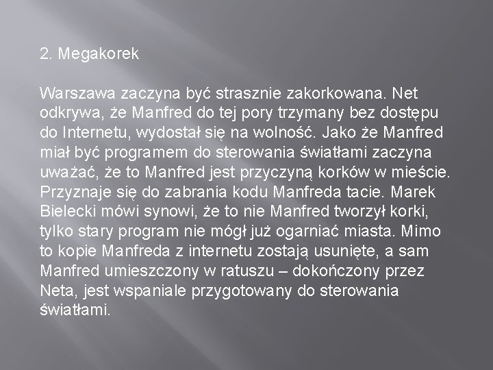 2. Megakorek Warszawa zaczyna być strasznie zakorkowana. Net odkrywa, że Manfred do tej pory